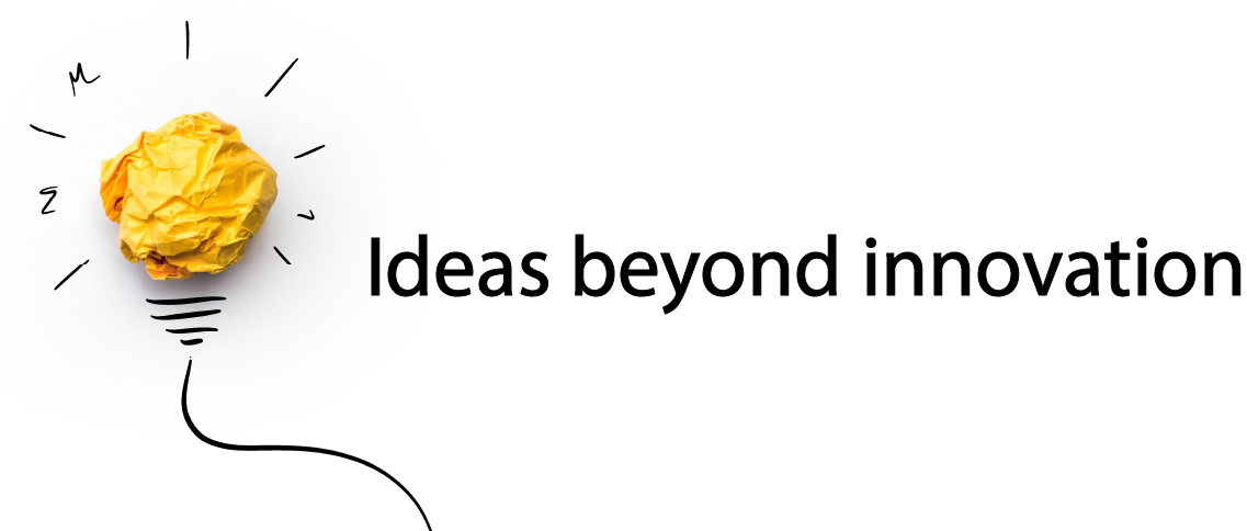 Ideas beyond innovation