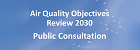 Public Consultation on Air Quality Objectives Review 2030